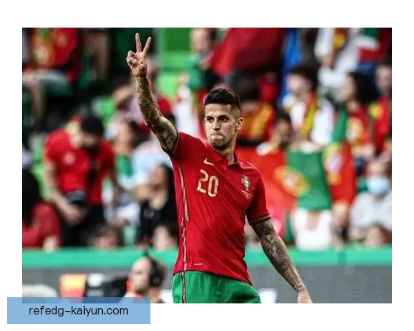 坎塞洛在葡萄牙国家队表现稳定，备受关注的球员之一。